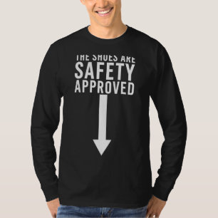 The Shoes Are Safety Approved Team Work Coworkers T-Shirt