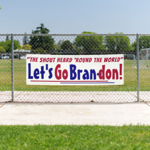 The Shout Heard round the world Let's go Brandon  Banner
