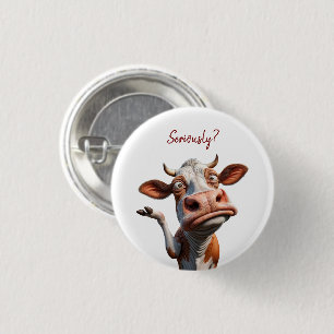 The Silly Cow - "Seriously?" Funny Quote Design 1 Inch Round Button