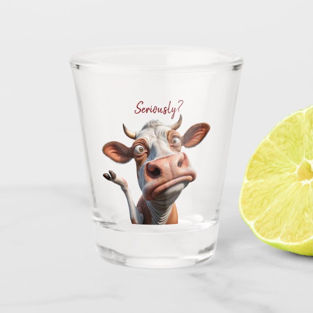 The Silly Cow - "Seriously?" Funny Quote Design Shot Glass (Front)