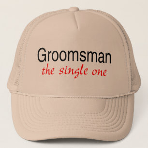 The Single One (Groomsman) Trucker Hat