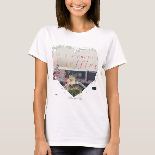 The Sisterhood of the Selfie Floral Heart T-Shirt