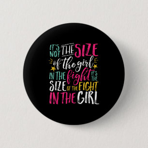 The Size Of Fight In The Girl Insrational Be Stron 2 Inch Round Button