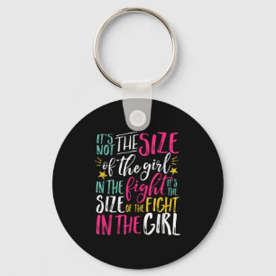 The Size Of Fight In The Girl Insrational Be Stron Keychain