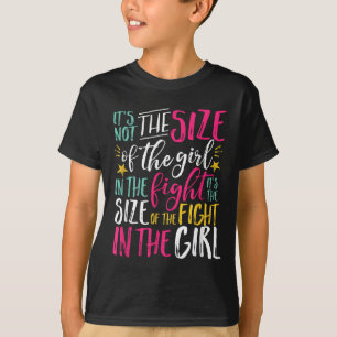 The Size Of Fight In The Girl Insrational Be Stron T-Shirt