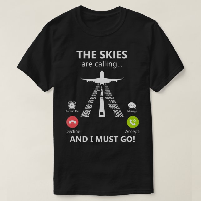 The Skies Are Calling And I Must Go Pilot Phonetic T-Shirt (Design Front)