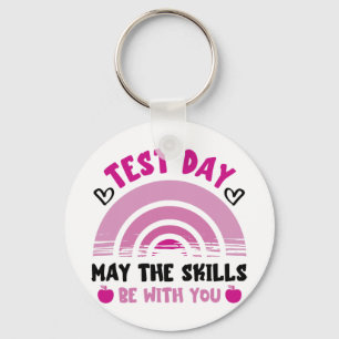 The Skills Be With You Test Day Testing Day Teache Keychain