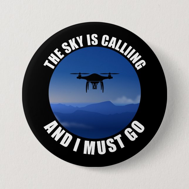 The Sky Is Calling And I Must Go Drone Pilot 3 Inch Round Button (Front)