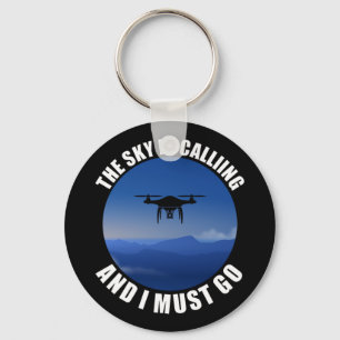 The Sky Is Calling And I Must Go Drone Pilot Keychain
