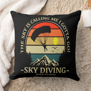 The Sky Is Calling Me I Gotta Go Sky Diving Throw Pillow
