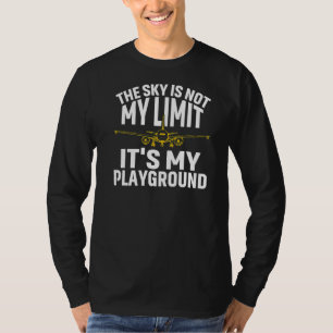 The Sky Is Not My Limit But My Playground T-Shirt