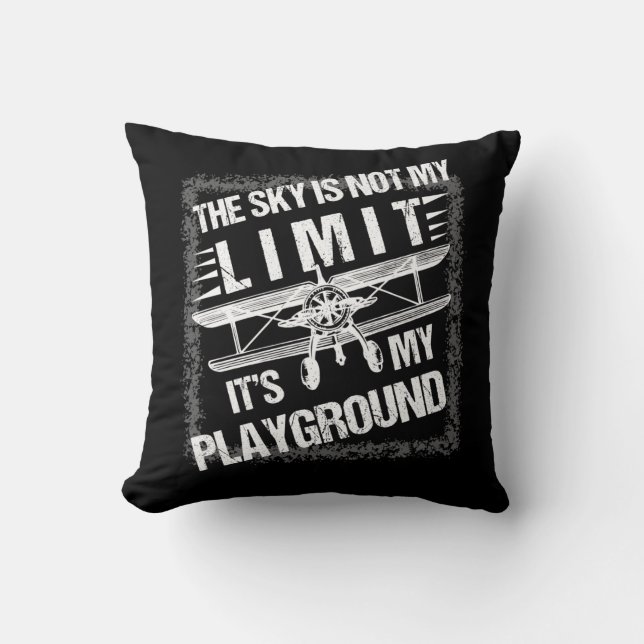 The Sky Is Not My Limit It's My Playground Airplan Throw Pillow (Front)