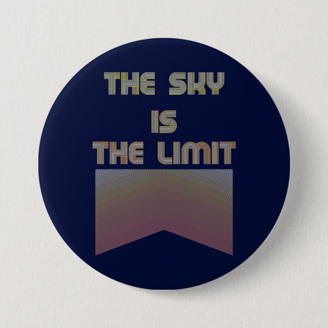 The sky is the limit 3 inch round button (Front)
