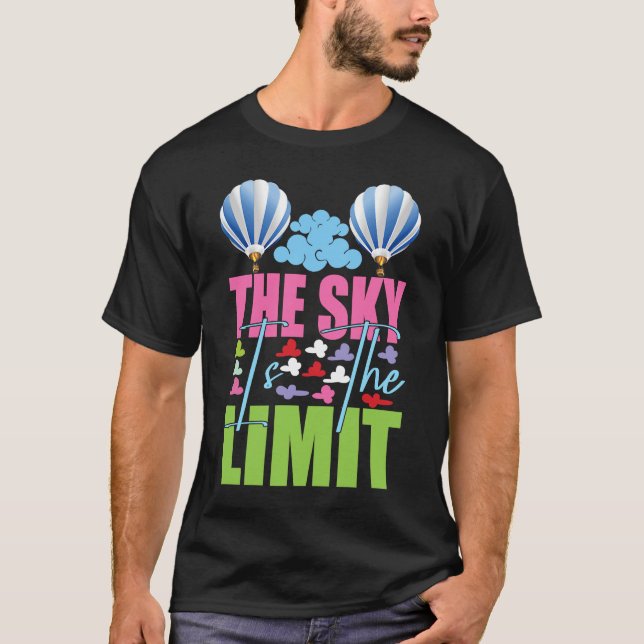 The Sky Is The Limit Hot Air Balloon Aerostat Aero T-Shirt (Front)