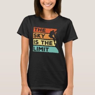 The Sky Is The Limit Rock Climbing Bouldering Clim T-Shirt