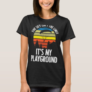 The Sky Isn't The Limit It's My Playground Paragli T-Shirt