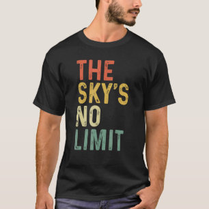 The Sky's No Limit Motivational Quote T-Shirt