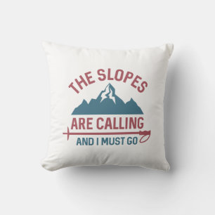 The Slopes Are Calling And I Must Go Throw Pillow