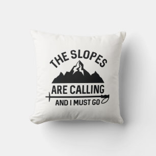 The Slopes Are Calling And I Must Go Throw Pillow