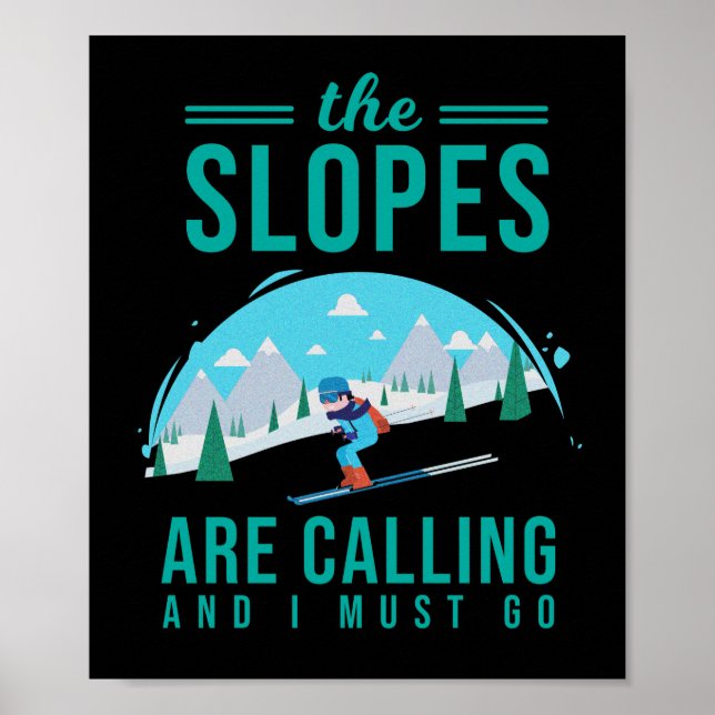 The Slopes Are Calling Skier Skiing Snowboard Poster (Front)