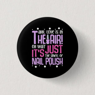 The Smell Of Nail Polish 1 Inch Round Button