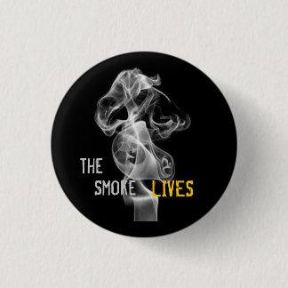 The Smoke Lives 1 Inch Round Button