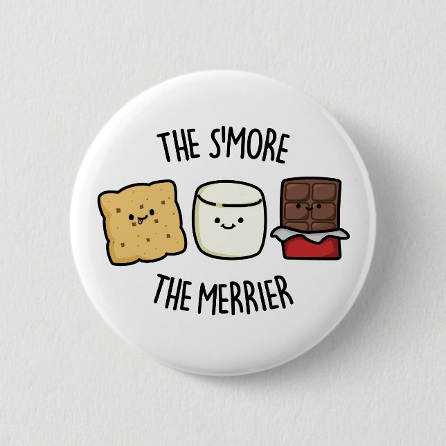 The Smore The Merrier Cute Smore Pun 2 Inch Round Button (Front)