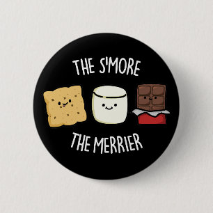 The Smore The Merrier Funny Smore Pun Dark BG 2 Inch Round Button
