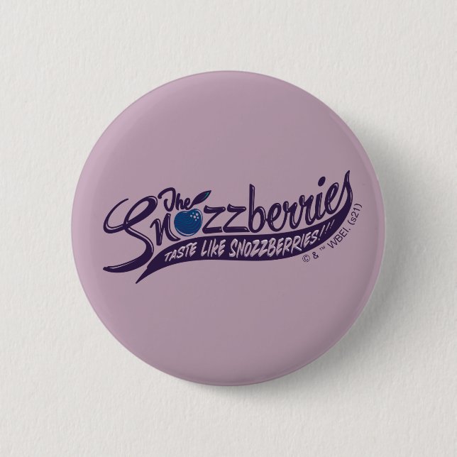 The Snozzberries Taste Like Snozzberries! 2 Inch Round Button (Front)