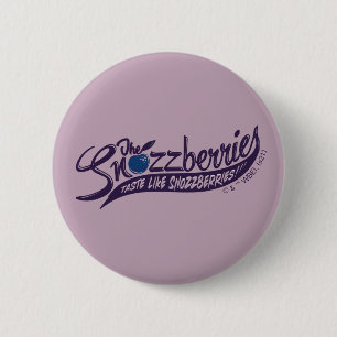 The Snozzberries Taste Like Snozzberries! 2 Inch Round Button