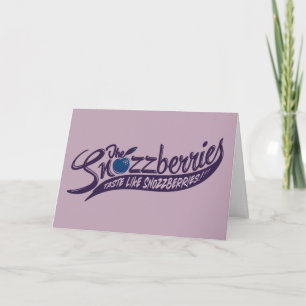 The Snozzberries Taste Like Snozzberries! Card