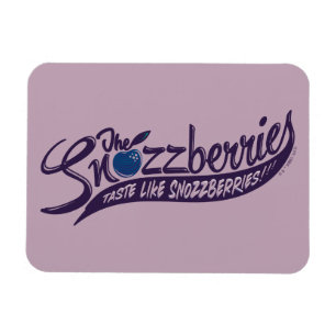 The Snozzberries Taste Like Snozzberries! Magnet
