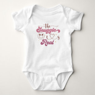 The Snuggle Is Real - Cute & Cozy Baby Bodysuit