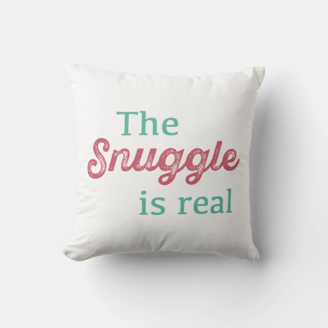 The Snuggle Is Real Pink and Teal Funny Throw Pillow (Front)