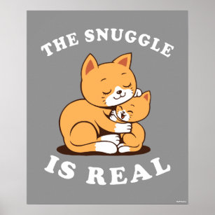 The Snuggle Is Real Poster