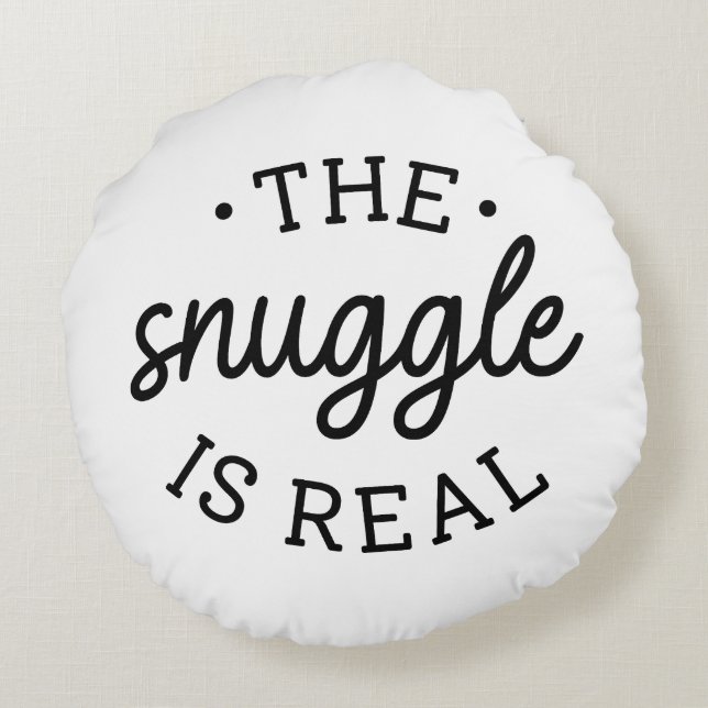 The Snuggle Is Real Round Pillow (Back)