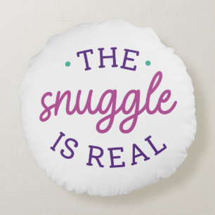 The Snuggle Is Real Round Pillow
