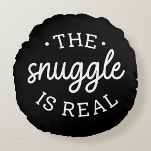 The Snuggle Is Real Round Pillow