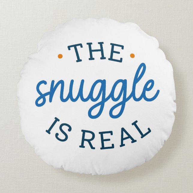The Snuggle Is Real Round Pillow (Front)