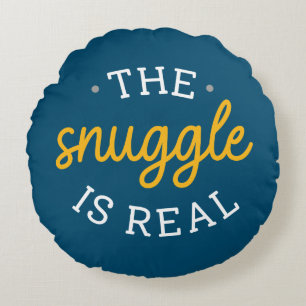 The Snuggle Is Real Round Pillow
