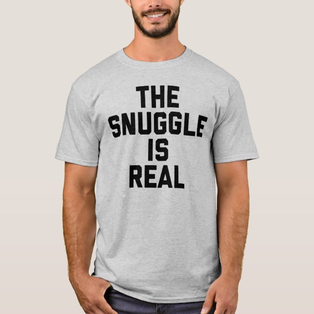 The Snuggle is Real T-Shirt (Front)