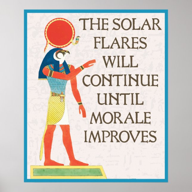 The Solar Flares Will Continue Until Morale Poster (Front)