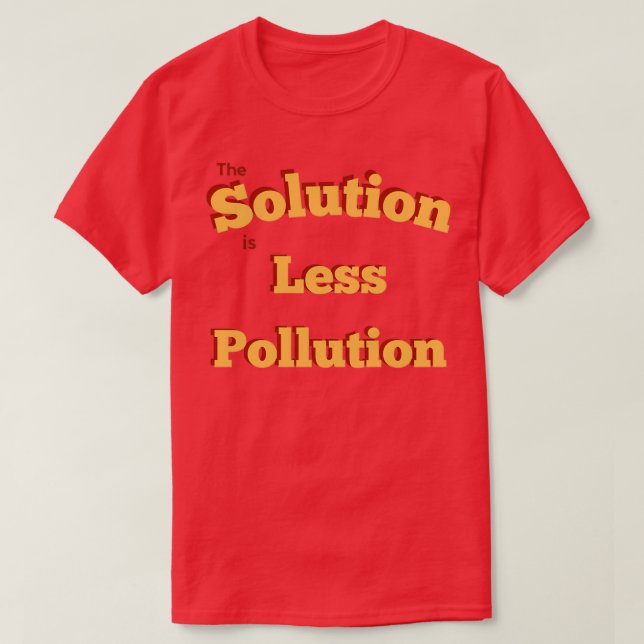 The solution is less pollution T-Shirt (Design Front)