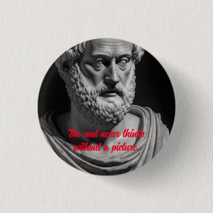 The soul never thinks without a picture 1 inch round button