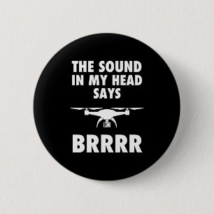 The Sound In My Head Says Drone 2 Inch Round Button