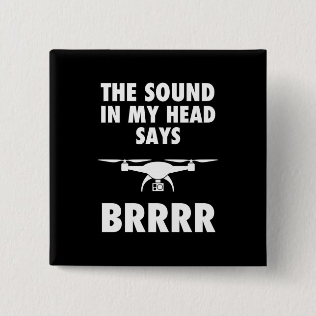 The Sound In My Head Says Drone 2 Inch Square Button (Front)