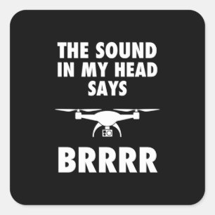 The Sound In My Head Says Drone Square Sticker