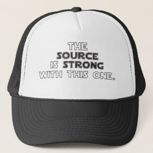 The Source is Strong With This One Trucker Hat