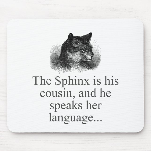 The Sphynx Is His Cousin  Mouse Pad (Front)