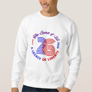 THE SPIRIT OF 26 - A LEGACY OF LIBERTY SWEATSHIRT